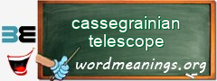 WordMeaning blackboard for cassegrainian telescope